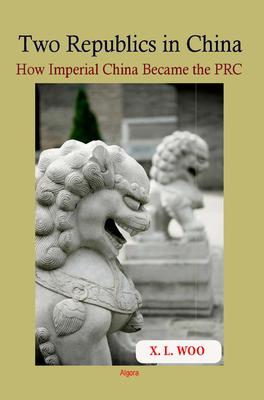 Two Republics in China. How Imperial China Became the PRC