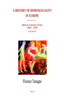 A History of Homosexuality in Europe, Vol. II . Berlin, London, Paris 1919-1939 