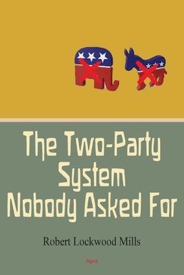 The Two-Party System Nobody Asked For. 