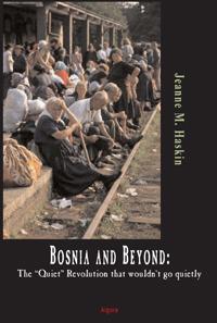 Bosnia and Beyond. The Quiet Revolution that wouldn't go quietly