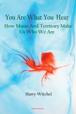 You Are What You Hear. How Music and Territory Make Us Who We Are
