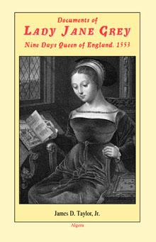 Documents of Lady Jane Grey, .  Nine Days Queen of England 1553