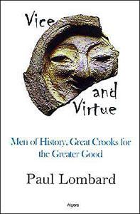 Vice & Virtue: . Men of History:  Great Crooks for the Greater Good