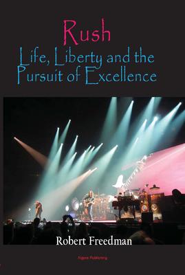 Rush: Life, Liberty, and the Pursuit of Excellence. 