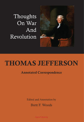 Thomas Jefferson: Thoughts on War and Revolution. 