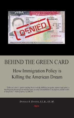 Behind the Green Card. How Immigration Policy is Killing the American Dream