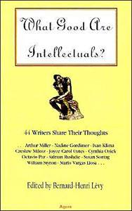 What Good Are Intellectuals?. 44 Writers Share Their Thoughts