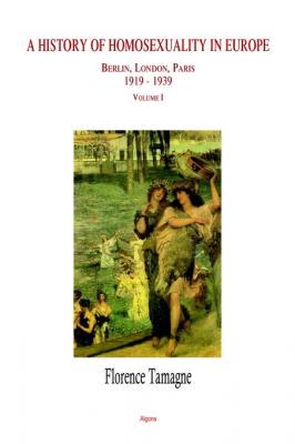 A History of Homosexuality in Europe, Vol. I. Berlin, London, Paris 1919-1939 