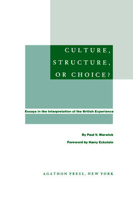 Culture, Structure, or Choice?.  Essays in the Interpretation of the British Experience