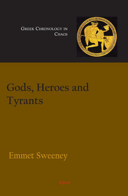 Gods, Heroes and Tyrants. Greek Chronology in Chaos
