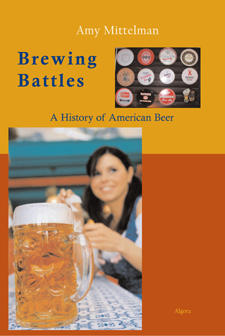 Brewing Battles . A History of American Beer