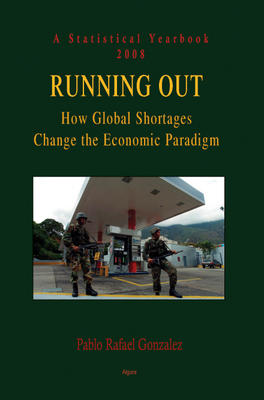 Running Out (2008). How Global Shortages Change the Economic Paradigm