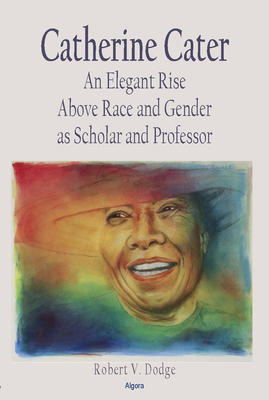 Catherine Cater. An Elegant Rise Above Race and Gender as Scholar and Professor