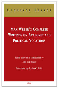 Max Weber's Complete Writings On Academic and Political Vocations. 
