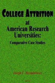 College Attrition at American Research Universities: . Comparative Case Studies 