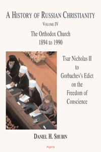 A History of Russian Christianity, Vol. IV. 1894 to 1990, Tsar Nicholas II to Gorbachev's Edict