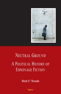 Neutral Ground.  A Political History of Espionage Fiction