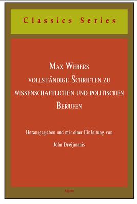 Max Webers Vollst¤ndige Schriften Zu Wissenschaftlichen Und Politischen Berufen. 