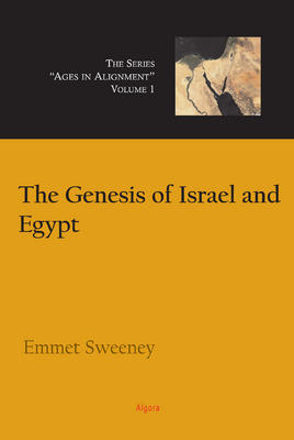 The Genesis of Israel and Egypt. Vol. 1, Ages in Alignment Series