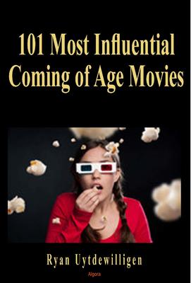 101 Most Influential Coming of Age Movies. 