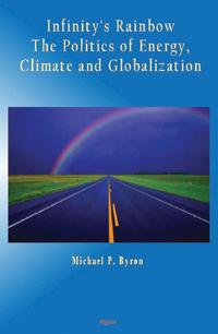 Infinity's Rainbow:. The Politics of Energy, Climate and Globalization