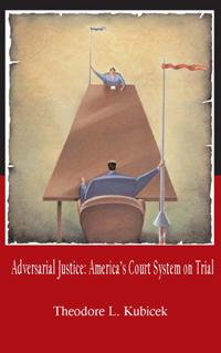 Adversarial Justice:  America's Court System on Trial. 