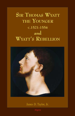 Sir Thomas Wyatt the Younger and Wyatt's Rebellion.  
