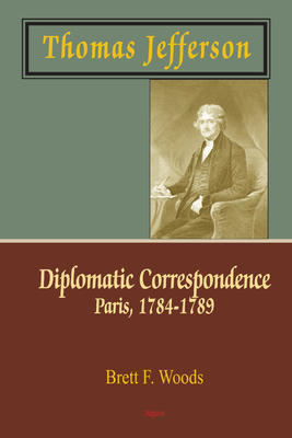 Thomas Jefferson: Diplomatic Correspondence, Paris, 1784-1789. 