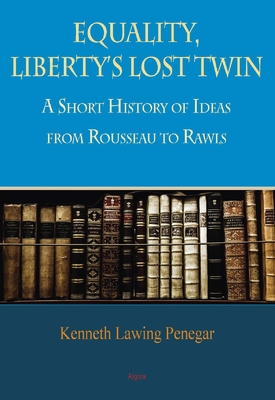 Equality, Liberty’s Lost Twin. A Short History of Ideas from Rousseau to Rawls