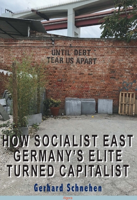 How Socialist East Germany’s Elite Turned Capitalist. 