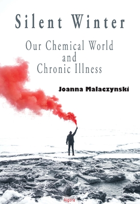 Silent Winter. Our Chemical World and Chronic Illness