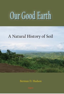 Our Good Earth. A Natural History of Soil