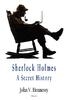 Sherlock Holmes: A Secret History
