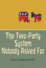 The Two-Party System Nobody Asked For