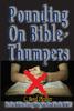Pounding on Bible-Thumpers